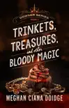 Trinkets, Treasures, and Other Bloody Magic synopsis, comments