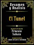 Resumen Y Analisis - El Tunel - Basado En El Libro De Ernesto Sabato synopsis, comments