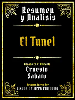 resumen y analisis - el tunel - basado en el libro de ernesto sabato book cover image
