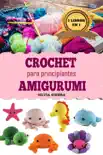 2 libros en 1: Crochet y amigurumi para principiantes sinopsis y comentarios