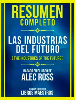 resumen completo - las industrias del futuro (the industries of the future) - basado en el libro de alec ross imagen de la portada del libro