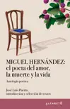 Miguel Hernández: el poeta del amor, la muerte y la vida sinopsis y comentarios
