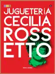 Juguetería Cecilia Rossetto sinopsis y comentarios