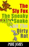 The Sly Fox, The Sneaky Snake And The Dirty Rat synopsis, comments