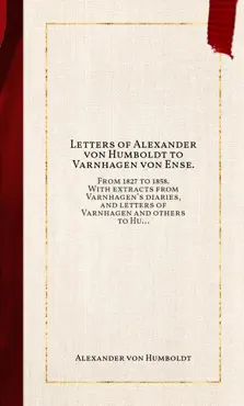 letters of alexander von humboldt to varnhagen von ense. book cover image