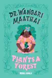 Dr. Wangari Maathai Plants a Forest synopsis, comments
