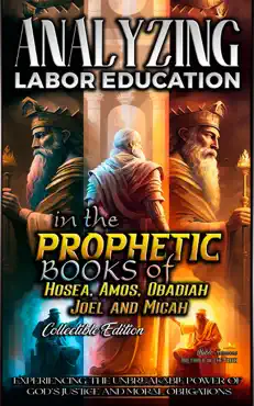 analyzing labor education in the prophetic books of hosea, amos, obadiah, joel and micah book cover image