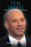 Vin Diesel A Short Unauthorized Biography sinopsis y comentarios