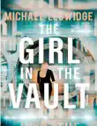The Girl in the Vault by M MichaelLedwidge Fast-paced and action-packed heist thriller synopsis, comments
