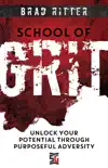 School of Grit: Unlock Your Potential through Purposeful Adversity sinopsis y comentarios