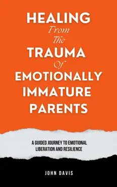 healing from the trauma of emotionally immature parents book cover image