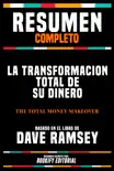 Resumen Completo - La Transformacion Total De Su Dinero (The Total Money Makeover) - Basado En El Libro De Dave Ramsey sinopsis y comentarios