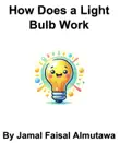 How Does a Lightbulb Work synopsis, comments