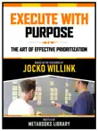 Execute With Purpose - Based On The Teachings Of Jocko Willink synopsis, comments