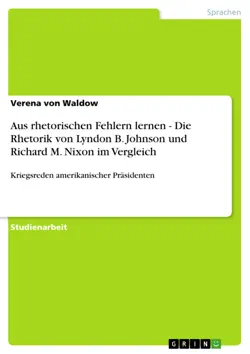 aus rhetorischen fehlern lernen - die rhetorik von lyndon b. johnson und richard m. nixon im vergleich book cover image