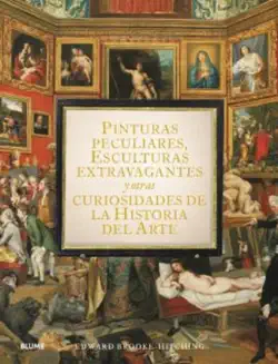 pinturas peculiares, esculturas extravagantes y otras curiosidades de la historia del arte book cover image