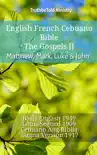 English French Cebuano Bible - The Gospels - Matthew, Mark, Luke & John sinopsis y comentarios