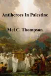 Antiheroes In Palestine synopsis, comments