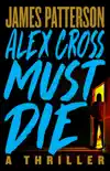 Alex Cross Must Die synopsis, comments