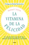 La vitamina de la felicidad (con prólogo de Rafael Santandreu) sinopsis y comentarios