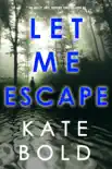 Let Me Escape (An Ashley Hope Suspense Thriller—Book 6) e-book