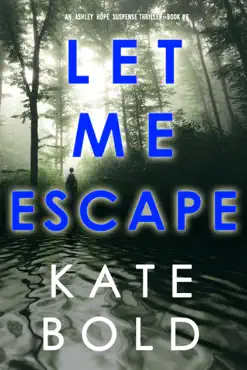 let me escape (an ashley hope suspense thriller—book 6) book cover image