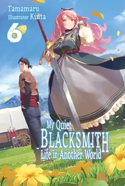 my quiet blacksmith life in another world: volume 6 book cover image
