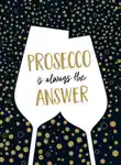 Prosecco is Always the Answer sinopsis y comentarios