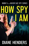 How Spy I Am sinopsis y comentarios