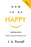 How to be Happy - Happiness Hacks book summary, reviews and download