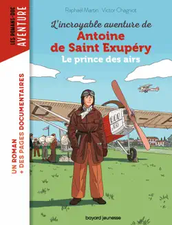 l'incroyable destin d'antoine de saint-exupéry, le prince des airs imagen de la portada del libro