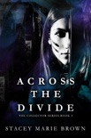 Across The Divide (Collector Series #3) book summary, reviews and downlod