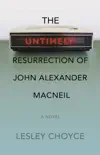 The Untimely Resurrection of John Alexander MacNeil synopsis, comments