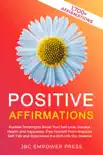 Positive Affirmations: Positive Thinking to Boost Your Self-Love, Success, Health and Happiness, Free Yourself From Negative Self-Talk and Experience the Rich Life You Deserve e-book