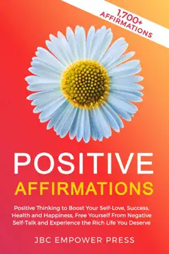 positive affirmations: positive thinking to boost your self-love, success, health and happiness, free yourself from negative self-talk and experience the rich life you deserve book cover image