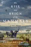 The Rise and Reign of the Mammals e-book
