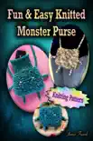 Fun and Easy Knitted Monster Purse synopsis, comments