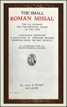 the small roman missal - for all sundays and the principal feasts of the year - containing moreover a collection of approved prayers - with latin book cover image