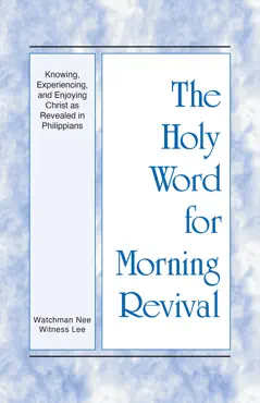 the holy word for morning revival - knowing, experiencing, and enjoying christ as revealed in philippians book cover image