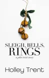 Sleigh, Bells, Rings synopsis, comments