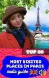 Top 20 Most Visited Places in Paris. Audio Guide. synopsis, comments