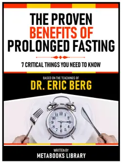 the proven benefits of prolonged fasting - based on the teachings of dr. eric berg book cover image