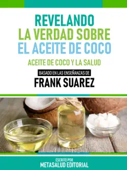 revelando la verdad sobre el aceite de coco - basado en las enseñanzas de frank suarez imagen de la portada del libro