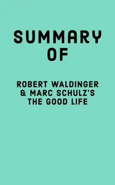 summary of robert waldinger & marc schulz's the good life imagen de la portada del libro