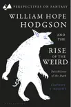 William Hope Hodgson and the Rise of the Weird synopsis, comments