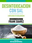 Desintoxicacion Con Sal - Basado En Las Enseñanzas De Frank Suarez sinopsis y comentarios