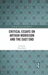 Critical Essays on Arthur Morrison and the East End synopsis, comments