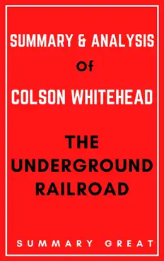 the underground railroad by colson whitehead - summary and analysis book cover image
