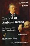 The Best Of Ambrose Bierce: The Damned Thing + An Occurrence at Owl Creek Bridge + The Devil's Dictionary + Chickamauga (4 Classics in 1 Book) sinopsis y comentarios