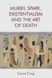 Muriel Spark, Existentialism and The Art of Death sinopsis y comentarios